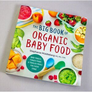 The Big Book Of Organic Baby Food By Stephanie Middleberg 2016 PB